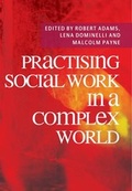 Cover: Practising Social Work in a Complex World - Bloomsbury Academic