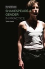 Cover: Shakespeare and Gender in Practice - The Arden Shakespeare