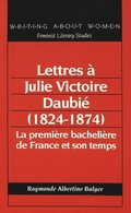 Cover: Lettres &agrave; Julie Victoire Daubi&eacute; (1824-1874) - Peter Lang Verlag