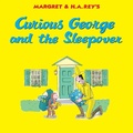 Cover: Curious George and the Sleepover - HMH Books for Young Readers