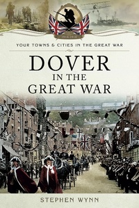 Abbildung von: Dover in the Great War - Pen and Sword