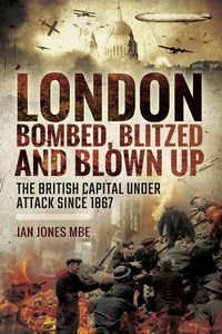Abbildung von: London: Bombed Blitzed and Blown Up - Frontline Books