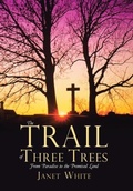 Cover: The Trail of Three Trees - WestBow Press