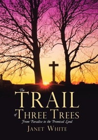 Enlarge image Cover: The Trail of Three Trees - WestBow Press
