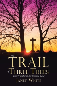 Enlarge image Cover: The Trail of Three Trees - WestBow Press