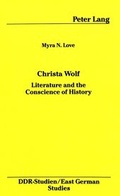 Cover: Christa Wolf: Literature and the Conscience of History - Peter Lang Verlag