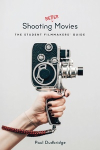 Abbildung von: Shooting Better Movies - Michael Wiese Productions