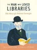 Cover: Man Who Loved Libraries: The Story of Andrew Carnegie - Owlkids Books Inc.