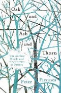 Cover: Oak and Ash and Thorn - Oneworld Publications