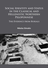 Enlarge image Cover: Social Identity and Status in the Classical and Hellenistic Northern Peloponnese - Archaeopress Archaeology