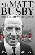 Cover: Sir Matt Busby: The Definitive Biography - Ebury Press