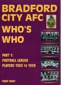 Cover: Bradford City Who's Who: Football League Players 1903 to 1939 Part 1 - Tony Brown