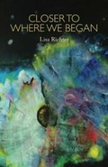Cover: Closer to Where We Began - Tightrope Books