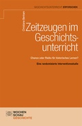 Cover: Zeitzeugen im Geschichtsunterricht - Wochenschau Verlag