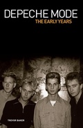 Cover: Depeche Mode - The Early Years 1981-1993 - Music Press Books