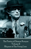 Cover: The Poetry of Damon Runyon - Volume II - Rhymes of The Firing Line - Portable Poetry