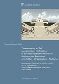 Cover: Theaterbauten als Teil monumentaler Heiligt&uuml;mer in den nordwestlichen Provinzen des Imperium Romanum: Architektur - Organisation - Nutzung - R&ouml;mermuseum Augst