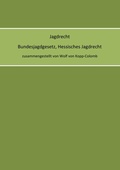 Cover: Jagdrecht Bundesjagdgesetz, Hessisches Jagdrecht - BoD - Books on Demand