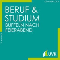 Abbildung von: Beruf und Studium - büffeln nach Feierabend - UVK