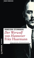 Bild: Der Werwolf von Hannover - Fritz Haarmann - Gmeiner-Verlag