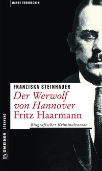 Abbildung von: Der Werwolf von Hannover - Fritz Haarmann - Gmeiner-Verlag