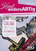 Cover: Kunst andersARTig: Collage, Frottage, Assemblage, Fotomontage - BVK Buch Verlag Kempen