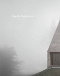 Cover: Bernardo Bader Architekten. Kapelle Salgenreute - K&ouml;nig, Walther