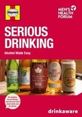 Cover: Serious Drinking: Alcohol Made Easy 2016 - Men's Health Forum