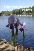 Cover: Faith Formers in the Psalms - Lulu.com