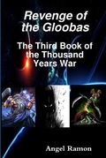 Cover: Revenge of the Gloobas: the Third Book of the Thousand Years War - Lulu.com
