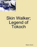 Cover: Skin Walker; Legend of Tokoch - Lulu.com