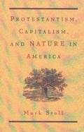 Cover: Protestantism, Capitalism and Nature in America - University of New Mexico Press