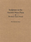 Cover: Sculpture in the Ancient Maya Plaza - University of New Mexico Press