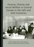Cover: Poverty, Charity and Social Welfare in Central Europe in the 19th and 20th Centuries - Cambridge Scholars Publishing