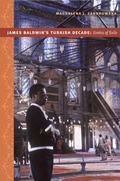 Cover: James Baldwin's Turkish Decade - Duke University Press