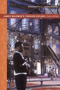 Cover: James Baldwin's Turkish Decade - Duke University Press