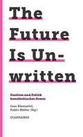 Cover: The Future Is Unwritten - Diaphanes
