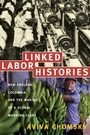Cover: Linked Labor Histories - Duke University Press