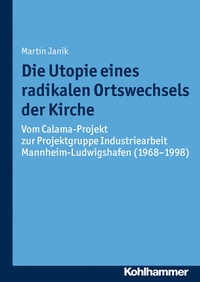 Abbildung von: Die Utopie eines radikalen Ortswechsels der Kirche - Kohlhammer
