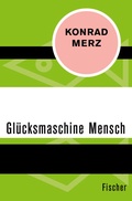 Cover: Die Gl&uuml;cksmaschine Mensch - Fischer Taschenbuch