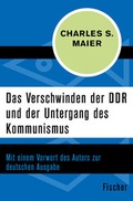Cover: Das Verschwinden der DDR und der Untergang des Kommunismus - Fischer Taschenbuch