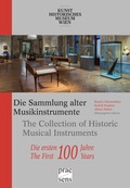 Cover: Die Sammlung alter Musikinstrumente des Kunsthistorischen Museums Wien ? Die ersten 100 Jahre - Praesens Verlag