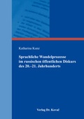 Cover: Sprachliche Wandelprozesse im russischen &ouml;ffentlichen Diskurs des 20.-21. Jahrhunderts - Kovac, Dr. Verlag