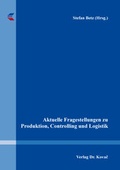 Cover: Aktuelle Fragestellungen zu Produktion, Controlling und Logistik - Kovac, Dr. Verlag