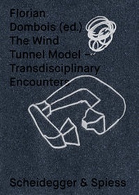 Enlarge image Cover: The Wind Tunnel Model - Scheidegger & Spiess