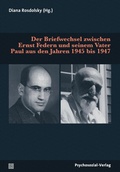 Cover: Der Briefwechsel zwischen Ernst Federn und seinem Vater Paul aus den Jahren 1945 bis 1947 - Psychosozial-Verlag