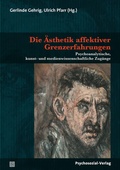 Cover: Die &Auml;sthetik affektiver Grenzerfahrungen - Psychosozial-Verlag