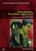 Cover: M&auml;nnlichkeit, Sexualit&auml;t, Aggression - Psychosozial-Verlag