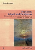 Cover: Begehren, Schuld und Neubeginn - Psychosozial-Verlag