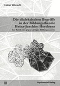 Abbildung von: Die dialektischen Begriffe in der Bildungstheorie Heinz-Joachim Heydorns - Psychosozial-Verlag